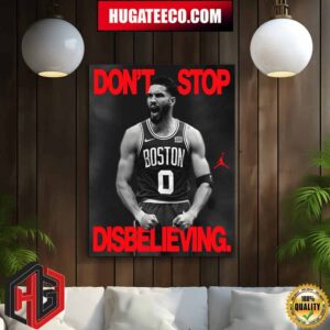 Jordan Billboard Celebrating The Bostn Celtics And Tatum’s NBA Championship Don’ Stop Disbelieving X Jordan Logo Home Decor Poster Canvas