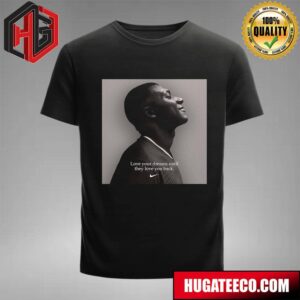 Kylian Mbappe X Nike Football Love Your Dreams Until They Love You Back T-Shirt