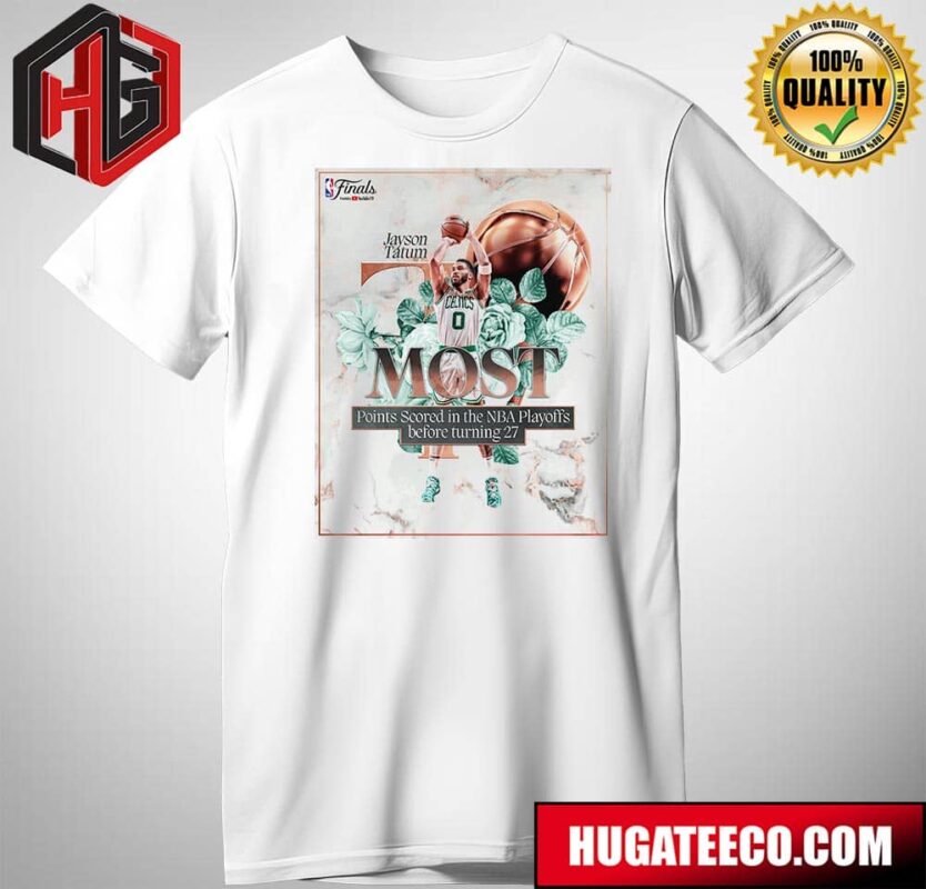 More History For Jayson Tatum Boston Celtics The Most Points Scored In The NBA Playoffs Before Turning 27 Unisex T-Shirt