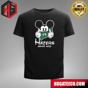 NBA Boston Celtics Haters Gonna Hate Mickey Mouse Unisex T-Shirt