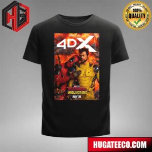 New Poster For Deadpool And Wolverine Feel It In 4dx In Theaters July 26 T-Shirt