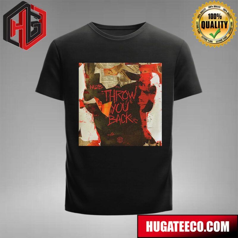 New Track Throw You Back By NUZB Out On June 14th 2024 T-Shirt