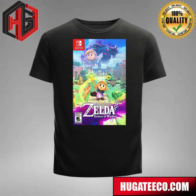 Official Box Art For The Legend Of Zelda Echoes Of Wisdom Princess Zelda To Save The Kingdom Of Hyrule The Game Launches September 26th Unisex T-Shirt