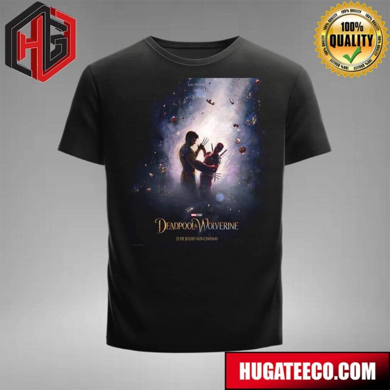 Official Brazillian Poster For Deadpool And Wolverine Marvel Studios Releasing In Theaters On July 26 T-Shirt