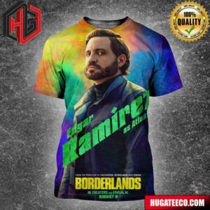 Official Poster For Borderlands Edgar Ramirer As At Las From The Producer Of Uncharted Spider-Man And Venom In Theaters And IMAX August 9 3D All Over Print Shirt