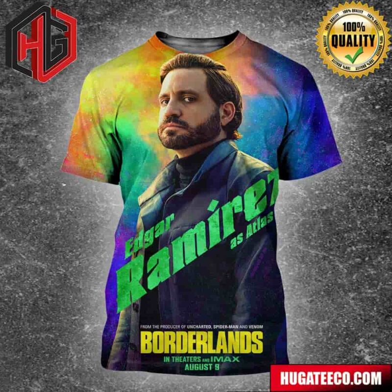 Official Poster For Borderlands Edgar Ramirer As At Las From The Producer Of Uncharted Spider-Man And Venom In Theaters And IMAX August 9 3D All Over Print Shirt
