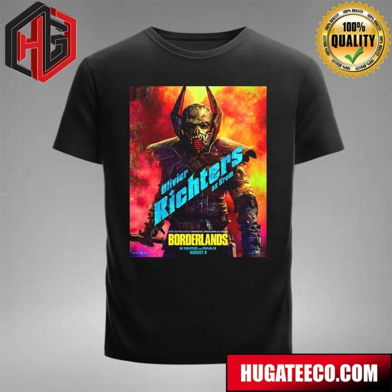Official Poster For Borderlands Olivier Richters As Krom From The Producer Of Uncharted Spider-Man And Venom In Theaters And IMAX August 9 T-Shirt