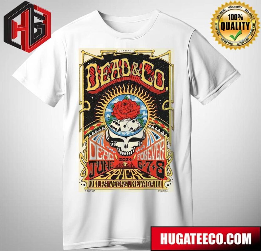 Official Weekend 4 Dead And Company Dead Forever On June 6-7-8 2024 At Sphere Las Vegas Nevada T-Shirt