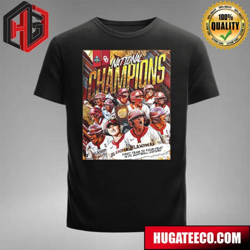 Oklahoma Sooners Women’s Softball Defeats Texas To Sweep The Championship Finals And Become The First Team In NCAA Softball History To Win Four Consecutive National Championships T-Shirt