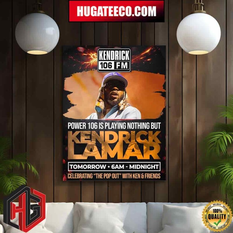 Power 106 Is Playing Nothing But Kendrick Lamar Tomorrow 6am Midnight Celebrating The Pop Out With Ken And Friends Home Decor Poster Canvas