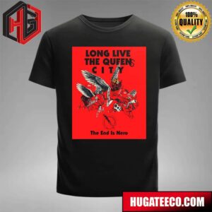 Queen Of The Stone Age The End Is Nero Long Live The Queen City T-Shirt