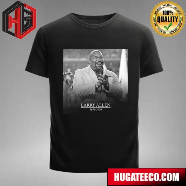 Rest In Peace Hall Of Famer Super Bowl Champion And Cowboys Legend Larry Allen 1971-2024 T-Shirt