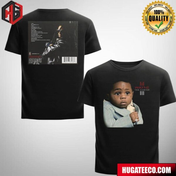Tha Carter III Is The Sixth Studio Album By American Rapper Lil Wayne Released On June 10 2008 Fan Gifts T-Shirt