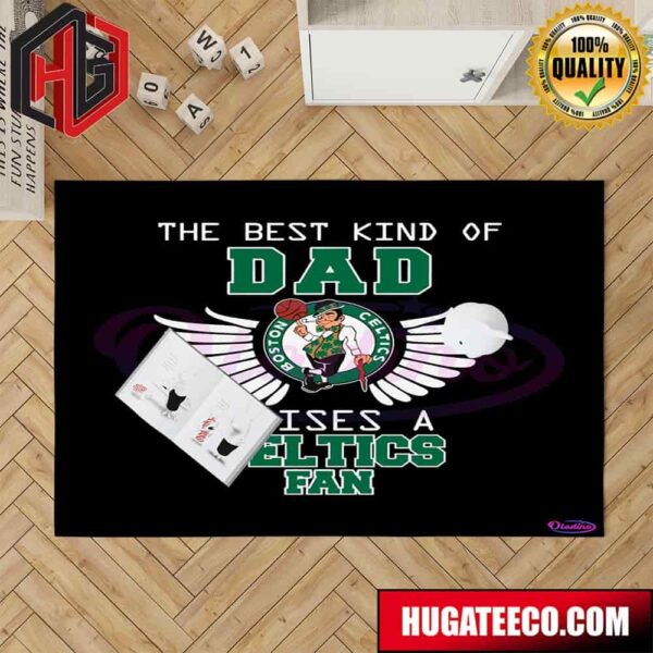 The Best Kind Of Dad Raises A Boston Celtics NBA Fan Home Decor Rug Carpet