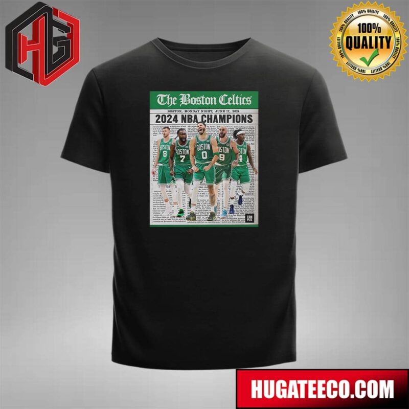 The Boston Celtics Are NBA Champions Monday Night On June 17 2024 Unisex T-Shirt