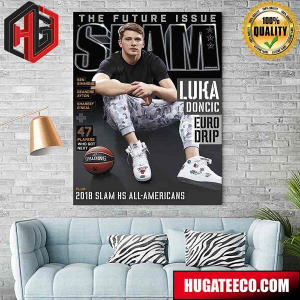 The Future Issue SLAM Luka Doncic Euro Drip 47 Players Who Got Next 2018 SLAM Hs All-Americans Home Decor Poster Canvas