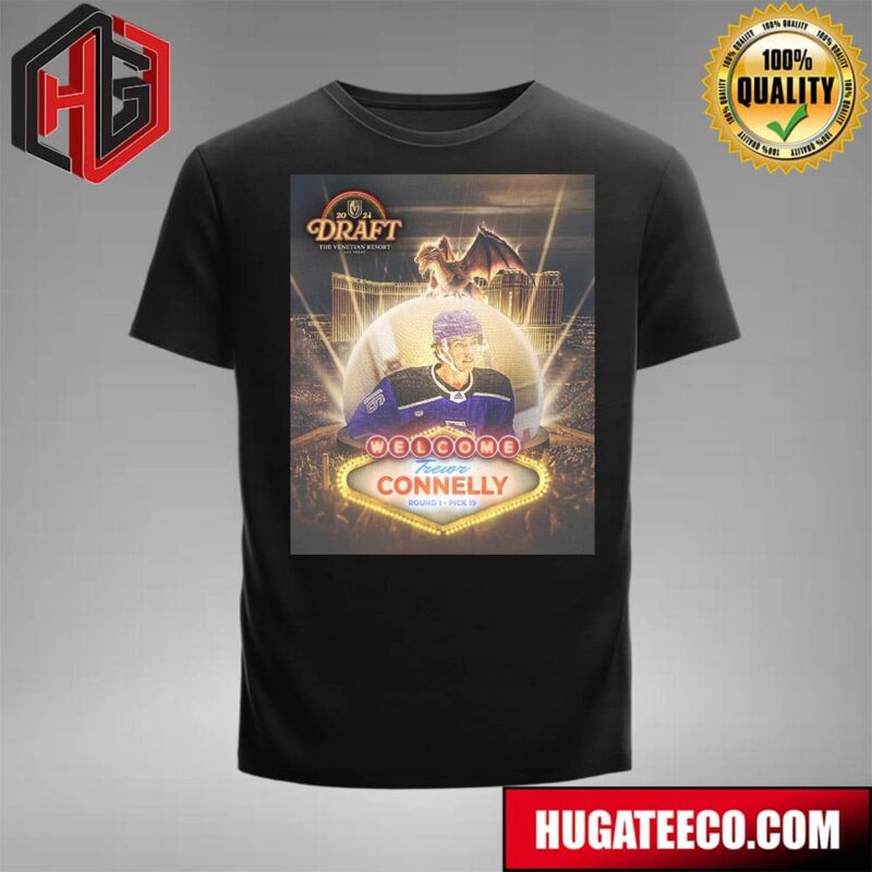 The Vegas Golden Knights Have Selected Trevor Connelly With The 19th Overall Pick Vegas Born 2024 NHL Draft T-Shirt