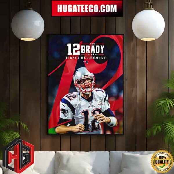 Tom Brady Number 12 New England Patriots NFL Jersey Retirement And Enshired Forever Home Decor Poster Canvas