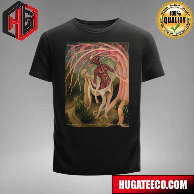 Tool Effing Tool Show 2024 Junius 13 At The Budapest Sportarena With Support From Night Verses T-Shirt