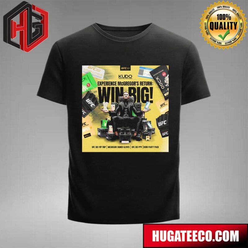 UFC 303 Kudo Protein Popcorn Experience Mcgregors Return Win Big T-Shirt