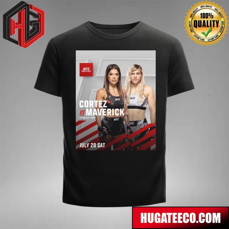 UFC Fight Night Cortez Vs Maverick Flyweight Bout On July 20 Sat In The Octagon At UFC Vegas 94 T-Shirt