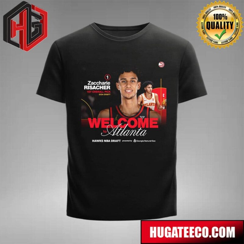 Welcome To Atlanta Hawks Zaccharie Risacher 1st Overall Pick 2024 NBA Draft T-Shirt