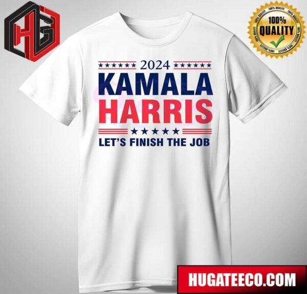 2024 Kamala Harris Lets Finish The Job Shirt