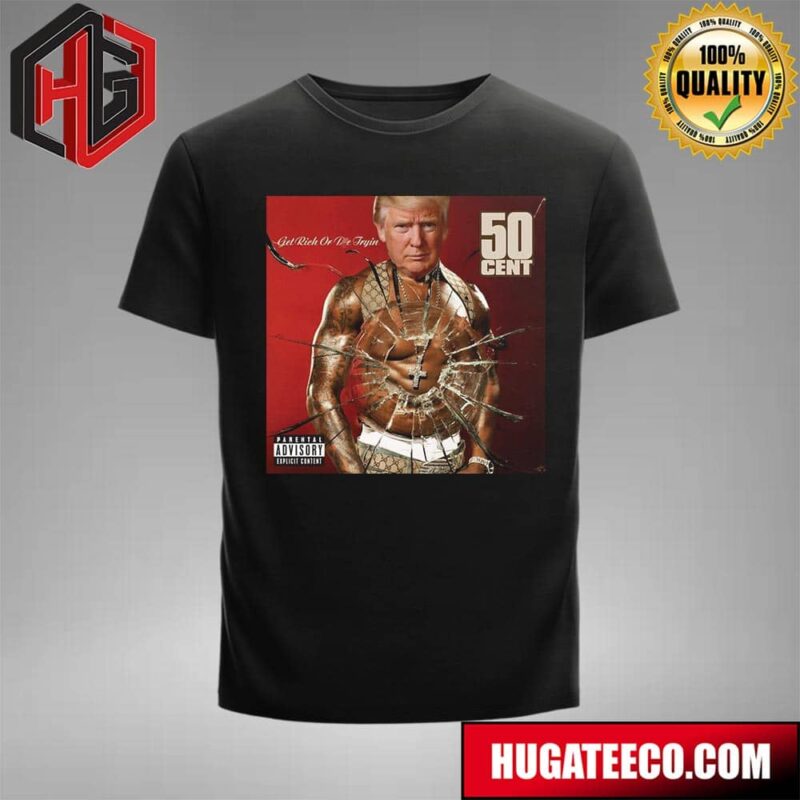 50cent Get Rich Or Die Tryin Album X Donald Trump Gets Shot T-Shirt