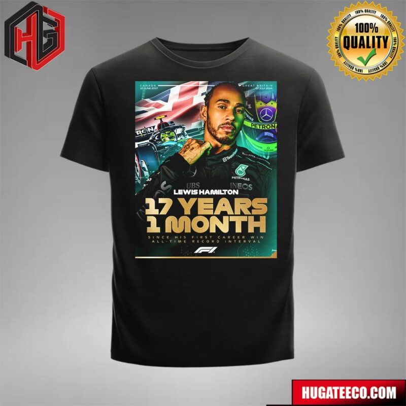 A Champion For The Ages F1 British Grand Prix Lewis Hamilton 17 Years 1 Month Since His First Career Win All-Time Record Interval T-Shirt