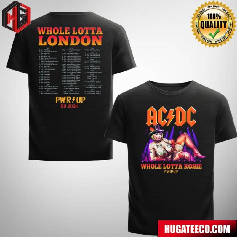 AC DC Whole Lotta Rosie PWR UP London 2024 Tour Schedule List Two Sides T-Shirt