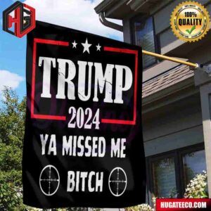 Aim Donald Trump 2024 Ya Missed Me Bitch Shooting Garden House Flag