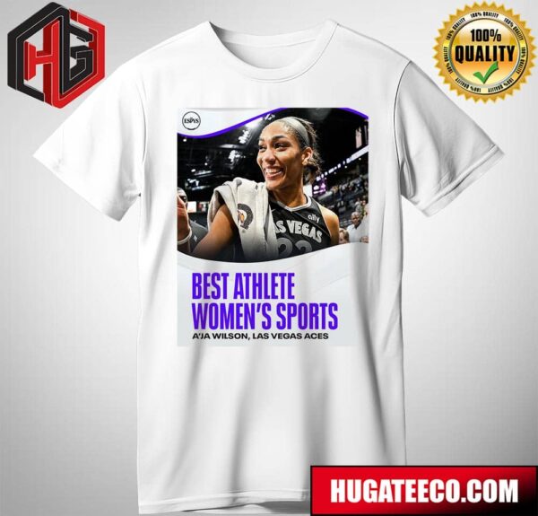 Aja Wilson Las Vegas Aces Takes Home The ESPYS For Best Athlete Womens Sports T-Shirt