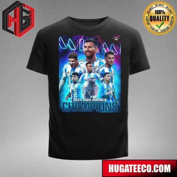 Argentina Is Your Copa America 2024 Champion UEFA Euro 2024 T-Shirt