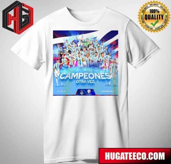 Compeones Argentina Otra Vez Is Claim Copa America Euro 2024 T-Shirt