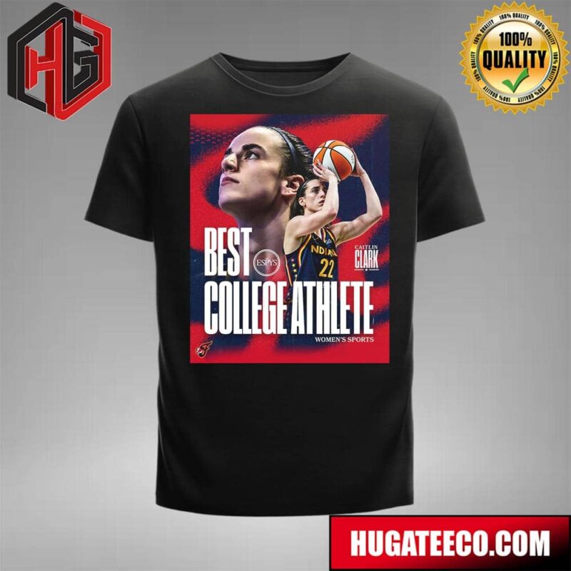 Congratulations To Caitlin Clark Indiana Fever For Winning The ESPYS For Best College Athlete Womens Sports T-Shirt