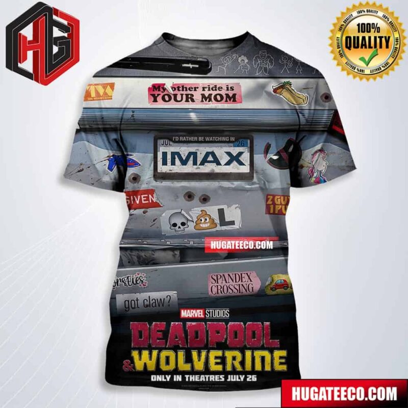 Deadpool And Wolverine My Other Ride Is Your Mom In Imax July 26 All Over Print Shirt