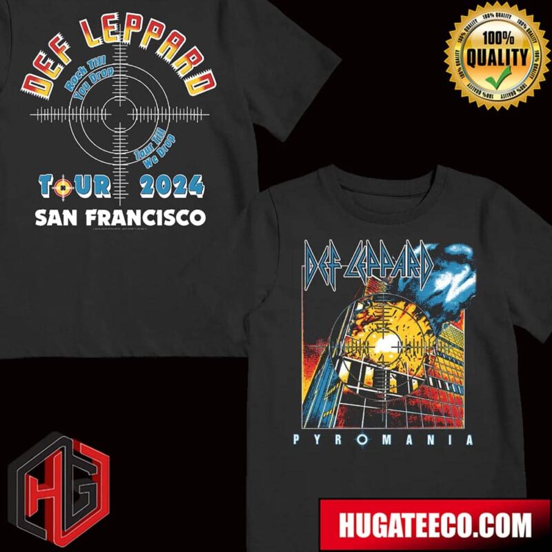 Def Leppard Pyromania Rock Till You Drop Tour Till We Drop Tour 2024 San Francisco T-Shirt