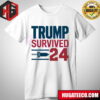 Donald Trump Survived 24 Election Campaign  T-Shirt