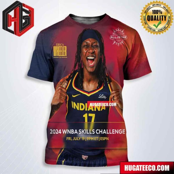 Erica Wheeler Indiana Fever Will Be Competing In The WNBA Skills Challenge Fri July 19 In Phoenix All Over Print Shirt