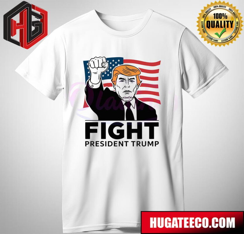 Fight President Donald Trump Raise Fist USA Flag T-Shirt