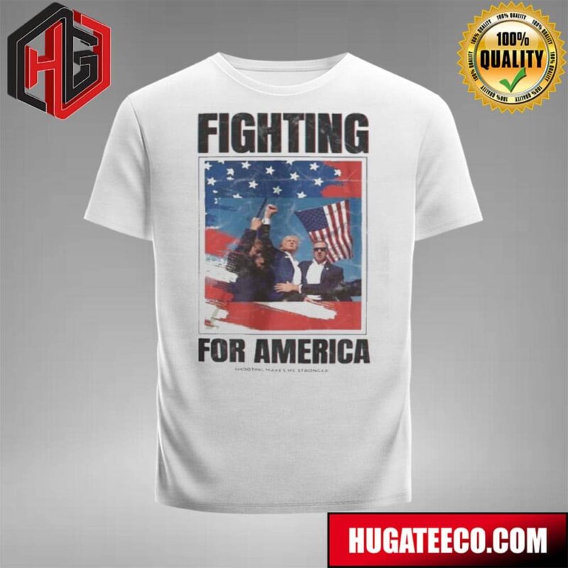 Fighting For America Shooting Makes Me Stronger Superhero Never Surrender Donald Trump T-Shirt