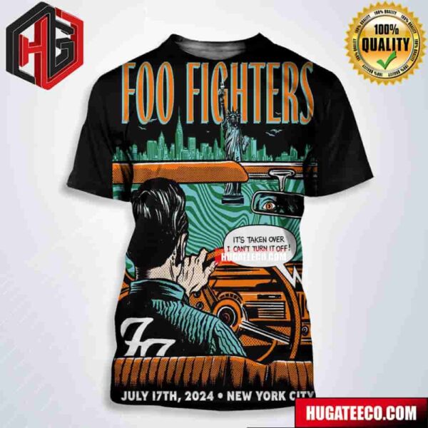 Foo Fighters Show Its Taken Over I Cant Turn It Off On July 17th 2024 In New York City All Over Print Shirt