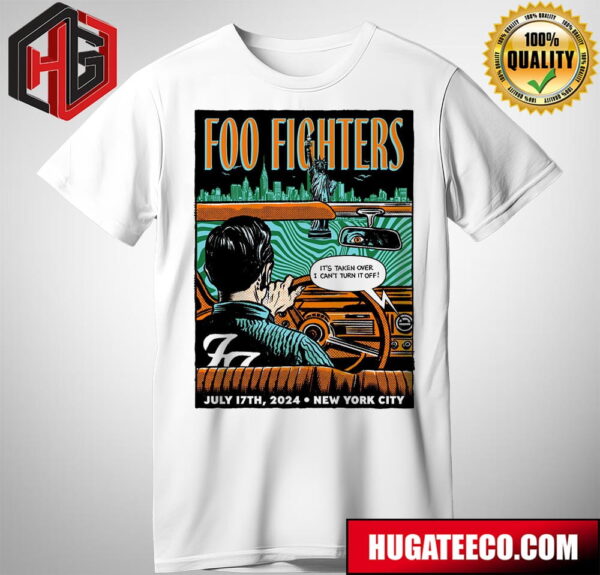 Foo Fighters Show Its Taken Over I Cant Turn It Off On July 17th 2024 In New York City Merchandise T-Shirt