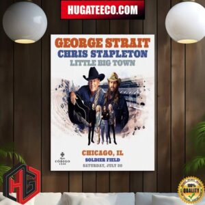 George Strait With Chris Stapleton And Little Big Town The King At Solider Field Chicago IL On Saturday July 20th 2024 Poster Canvas