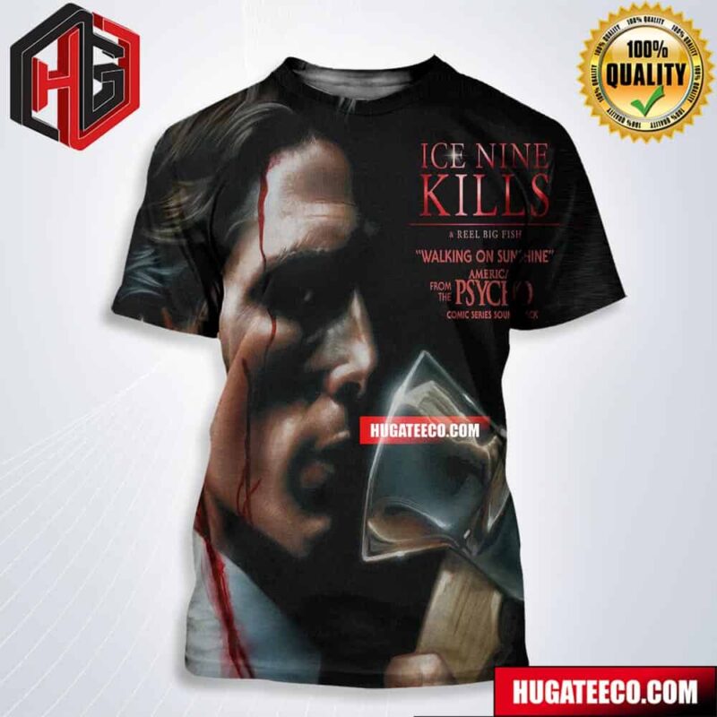 Ice Nine Kills New Cover Of Walking On Sunshine American From The Psycho Comics Series Soundtrack Featuring Reel Big Fish On Mon July 8 All Over Print Shirt