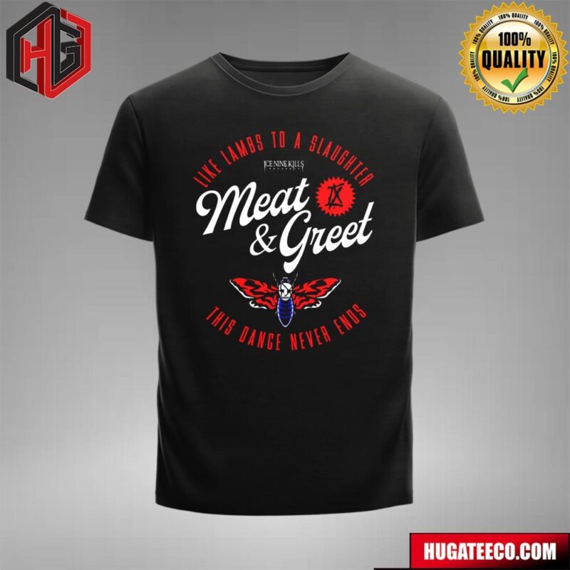 Ice Nine Kills The Meet And Greet Tour Like Lambs To Slaughter This Dance Never Ends T-Shirt