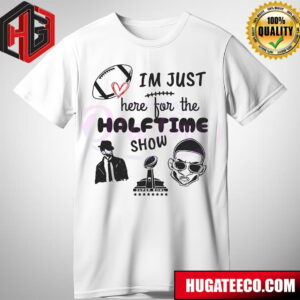 Im Just Here For The Halftime Show Usher Rapper Merch T-Shirt