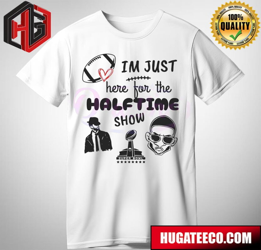 Im Just Here For The Halftime Show Usher Rapper Merch T-Shirt
