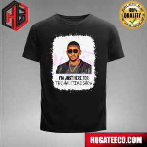 Just Here For The Halftime Show Usher Merch T-Shirt