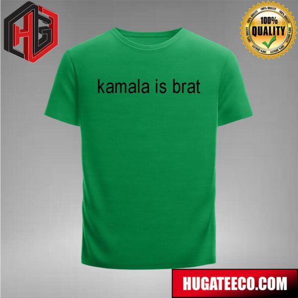 Kamala Is Brat Kamala Harris For President T-Shirt